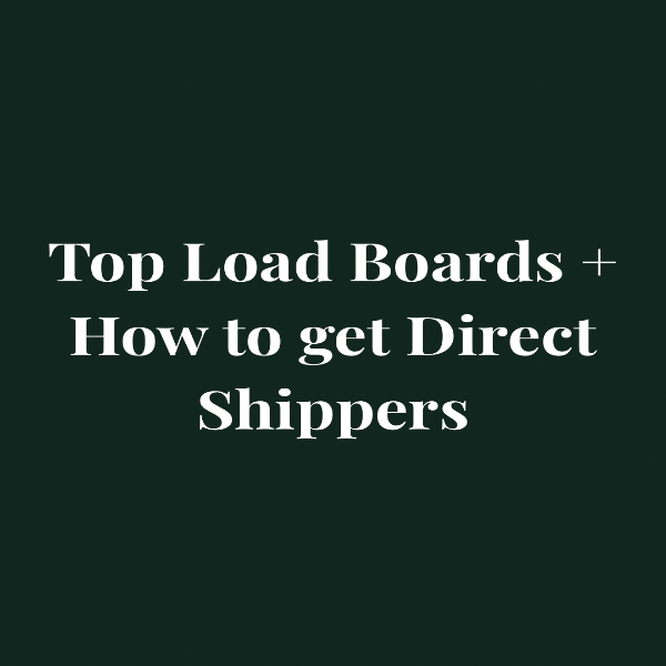 A dark green square graphic with large white text reading 'Top Load Boards + How to get Direct Shippers'.